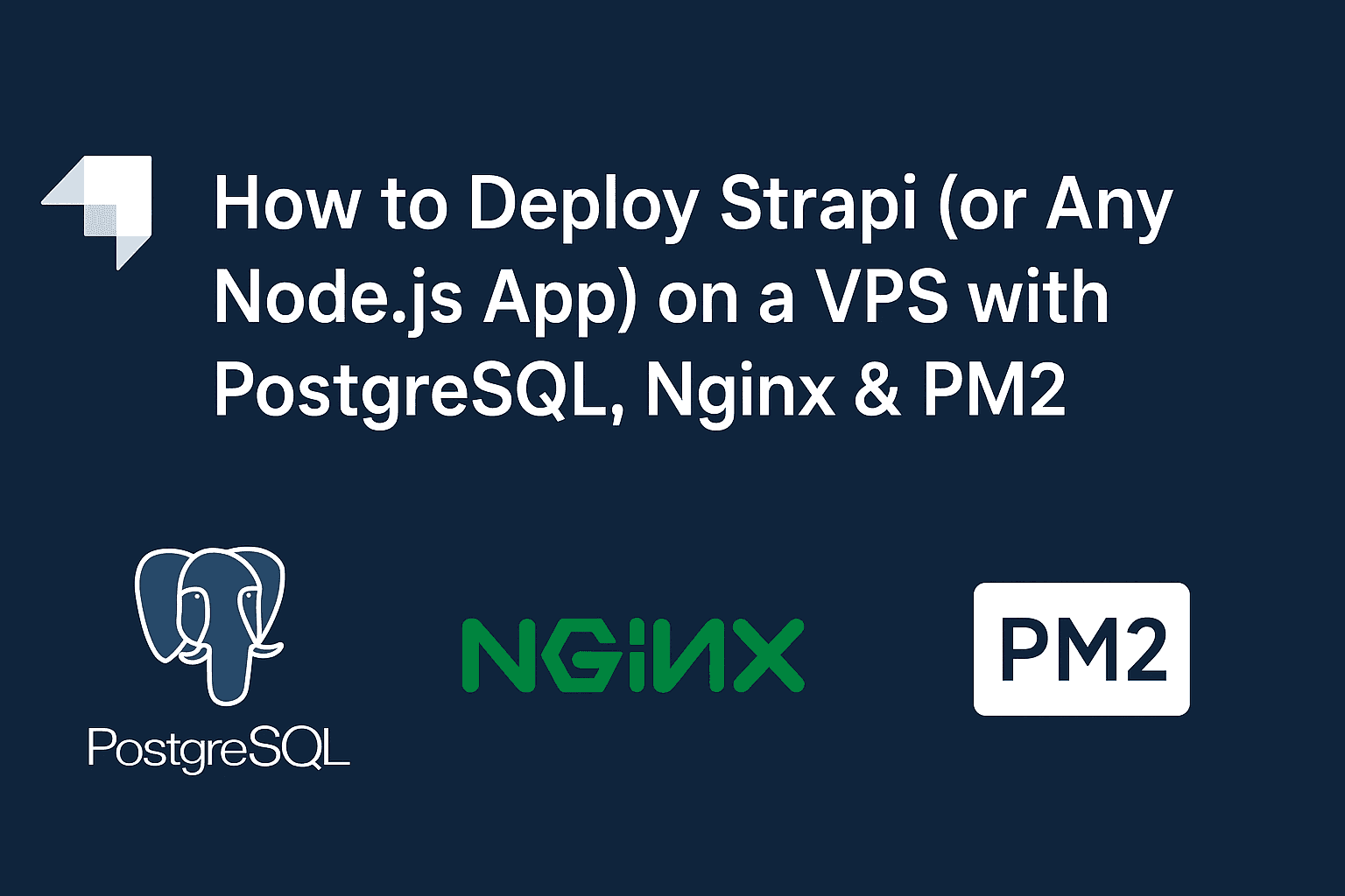 How to Deploy Strapi (or Any Node.js App) on a VPS with PostgreSQL, Nginx & PM2